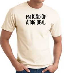 I'm Kind of a Big Deal BLACK Funny Adult T-Shirt - Natural