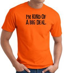 I'm Kind of a Big Deal BLACK Funny Adult T-Shirt - Orange