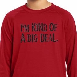 I'm Kind Of A Big Deal Black Print Kids Dry Wicking Long Sleeve Shirt