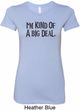 I'm Kind Of A Big Deal Black Print Ladies Longer Length Shirt