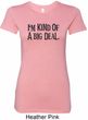 I'm Kind Of A Big Deal Black Print Ladies Longer Length Shirt