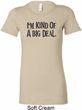 I'm Kind Of A Big Deal Black Print Ladies Longer Length Shirt