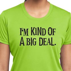 I'm Kind Of A Big Deal Black Print Ladies Moisture Wicking Shirt
