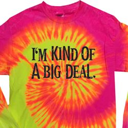 I'm Kind Of A Big Deal Black Print Long Sleeve Tie Dye Shirt