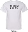I'm Kind Of A Big Deal Black Print Mens Tall Shirt