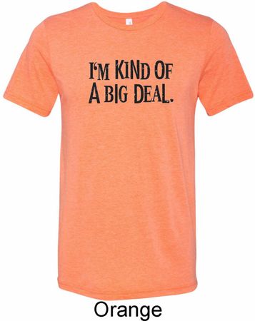 I'm Kind Of A Big Deal Black Print Mens Tri Blend Crewneck Shirt