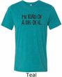I'm Kind Of A Big Deal Black Print Mens Tri Blend Crewneck Shirt