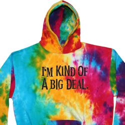 I'm Kind Of A Big Deal Black Print Tie Dye Hoodie