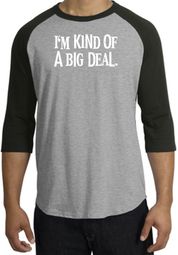 I'm Kind of a Big Deal Funny Raglan T-Shirts