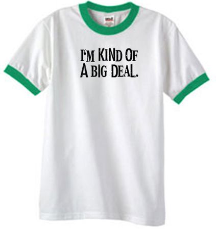 I'm Kind of a Big Deal Shirt Black Print Ringer Shirt White/Kelly