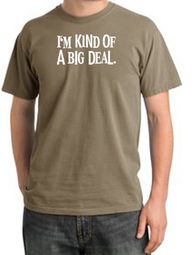 I'm Kind of a Big Deal Shirt White Print Pigment Dyed Olive Tee I'm Kind of a Big Deal Shirt White Print Pigment Dyed Olive Tee