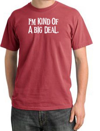 I'm Kind of a Big Deal Shirt White Print Pigment Dyed Tee Dashing Red