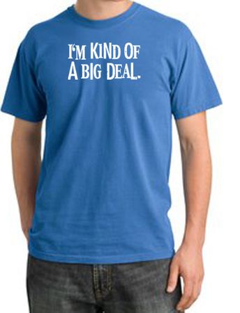 I'm Kind of a Big Deal Shirt White Print Pigment Dyed Tee Medium Blue
