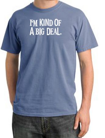 I'm Kind of a Big Deal Shirt White Print Pigment Dyed Tee Night Blue