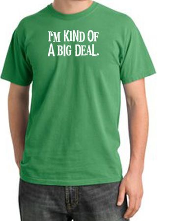 I'm Kind of a Big Deal Shirt White Print Pigment Dyed Tee Piper Green