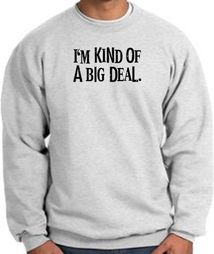 I'm Kind of a Big Deal Sweatshirt Black Print Sweatshirt Ash
