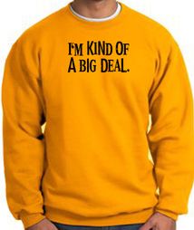 I'm Kind of a Big Deal Sweatshirt Black Print Sweatshirt Gold