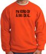 I'm Kind of a Big Deal Sweatshirt Black Print Sweatshirt Orange