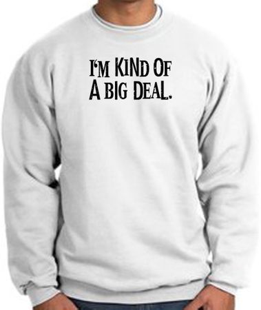 I'm Kind of a Big Deal Sweatshirt Black Print Sweatshirt White