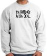 I'm Kind of a Big Deal Sweatshirt Black Print Sweatshirt White