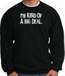 I'm Kind of a Big Deal Sweatshirt White Print Sweatshirt Black