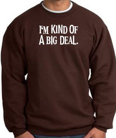 I'm Kind of a Big Deal Sweatshirt White Print Sweatshirt Brown