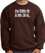 I'm Kind of a Big Deal Sweatshirt White Print Sweatshirt Brown