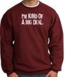 I'm Kind of a Big Deal Sweatshirt White Print Sweatshirt Maroon