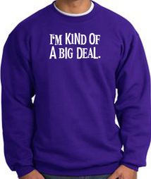 I'm Kind of a Big Deal Sweatshirt White Print Sweatshirt Purple I'm Kind of a Big Deal Sweatshirt White Print Sweatshirt Purple