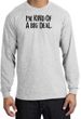 I'm Kind of a Big Deal T-shirt Black Print Long Sleeve Shirt Ash