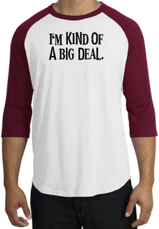 I'm Kind of a Big Deal T-shirt Black Print Raglan Shirt White/Cardinal