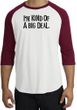 I'm Kind of a Big Deal T-shirt Black Print Raglan Shirt White/Cardinal