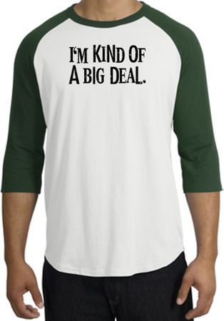I'm Kind of a Big Deal T-shirt Black Print Raglan Shirt White/Forest