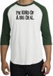 I'm Kind of a Big Deal T-shirt Black Print Raglan Shirt White/Forest