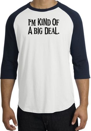 I'm Kind of a Big Deal T-shirt Black Print Raglan Shirt White/Navy