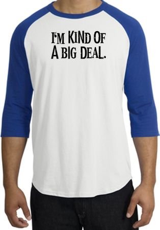 I'm Kind of a Big Deal T-shirt Black Print Raglan Shirt White/Royal