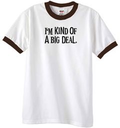 I'm Kind of a Big Deal T-shirt Black Print Ringer Shirt White/Brown I'm Kind of a Big Deal T-shirt Black Print Ringer Shirt White/Brown