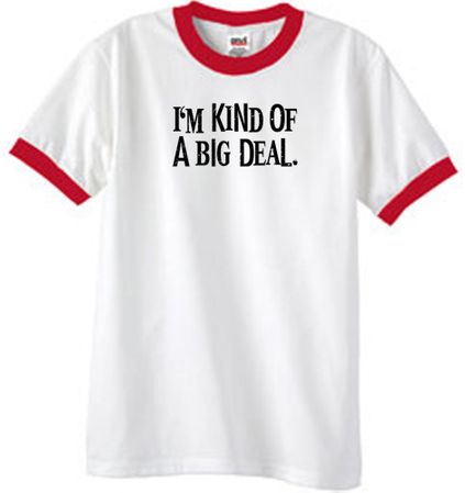 I'm Kind of a Big Deal T-shirt Black Print Ringer Shirt White/Red