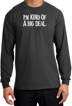 I'm Kind of a Big Deal T-shirt White Print Long Sleeve Shirt Charcoal