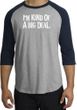 I'm Kind of a Big Deal T-shirt White Print Raglan Shirt Grey/Navy
