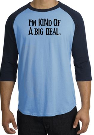 I'm Kind of a Big Deal Tee Black Print Raglan Shirt Carolina Blue/Navy