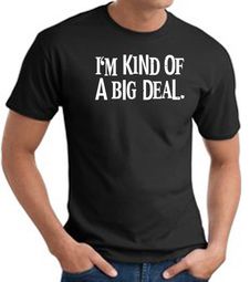 I'm Kind of a Big Deal WHITE Funny Adult T-Shirt - Black I'm Kind of a Big Deal WHITE Funny Adult T-Shirt - Black