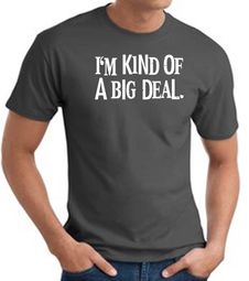 I'm Kind of a Big Deal WHITE Funny Adult T-Shirt - Charcoal I'm Kind of a Big Deal WHITE Funny Adult T-Shirt - Charcoal