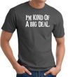 I'm Kind of a Big Deal WHITE Funny Adult T-Shirt - Charcoal
