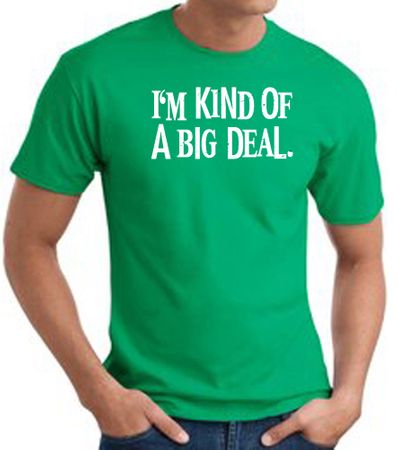 I'm Kind of a Big Deal WHITE Funny Adult T-Shirt - Kelly Green