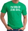 I'm Kind of a Big Deal WHITE Funny Adult T-Shirt - Kelly Green