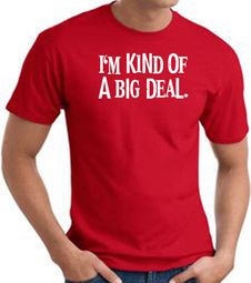 I'm Kind of a Big Deal WHITE Funny Adult T-Shirt - Red I'm Kind of a Big Deal WHITE Funny Adult T-Shirt - Red