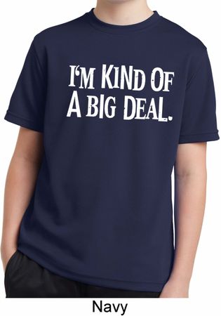 I'm Kind Of A Big Deal White Print Kids Moisture Wicking Shirt