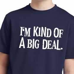 I'm Kind Of A Big Deal White Print Kids Moisture Wicking Shirt