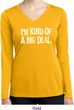 I'm Kind Of A Big Deal White Print Ladies Dry Wicking Long Sleeve